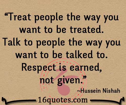 http://16quotes.com/talk-to-people-the-way-you-want-to-be-talked-to/